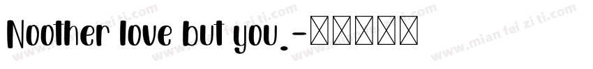 Noother love but you.字体转换